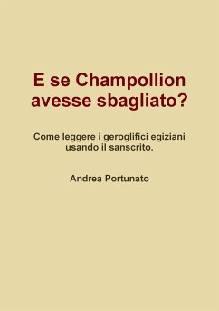 E se Champollion avesse sbagliato? - Portunato, Andrea