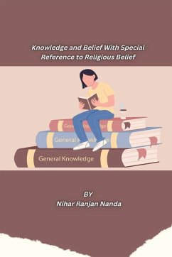 Knowledge and Belief With Special Reference to Religious Belief - Ranjan Nanda, Nihar