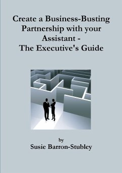 Create a Business-Busting Partnership with your Assistant - The Executive's Guide - Barron-Stubley, Susie