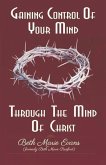 Gaining Control Of Your Mind Through The Mind Of Christ