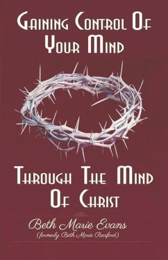 Gaining Control Of Your Mind Through The Mind Of Christ - Evans, Beth Marie