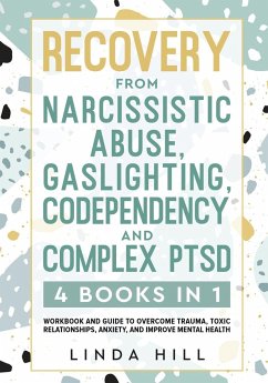 Recovery from Narcissistic Abuse, Gaslighting, Codependency and Complex PTSD (4 Books in 1) - Hill, Linda