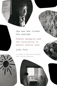 The Man Who Closed the Asylums - Foot, John