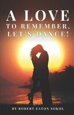 A Love to Remember, Let's Dance! - Sokol, Robert Eaton