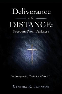 Deliverance in the DISTANCE: Freedom From Darkness - Johnson, Cynthia K.