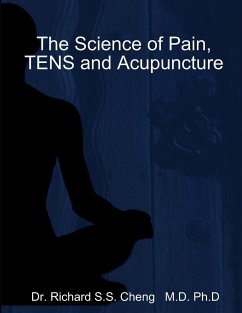 The Science of Pain, TENS and Acupuncture - Cheng M. D. Ph. D, Richard S. S.