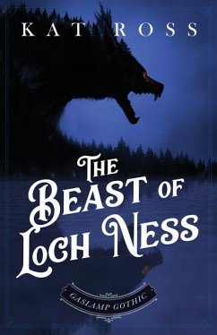 The Beast of Loch Ness: A Gaslamp Gothic Victorian Paranormal Mystery - Ross, Kat