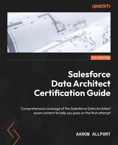 Salesforce Data Architect Certification Guide - Allport, Aaron