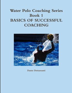 Water Polo Coaching Series- Book 1 Basics of successful Coaching - Dettamanti, Dante