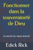 Fonctionner dans la souverainté de Dieu: Le secret du repos éclairé