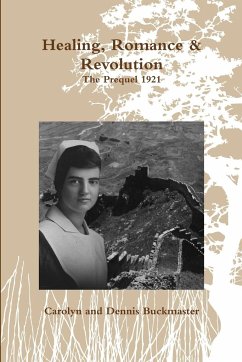 Healing, Romance & Revolution ¿ Prequel 1921 - Buckmaster, Dennis