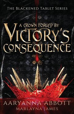 A Crown Forged By Victory's Consequence - Abbott, Aaryanna; James, Marlayna