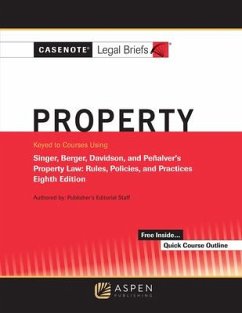 Casenotes Legal Briefs for Property Keyed to Singer, Berger, Davidson, and Penalver - Casenote Legal Briefs