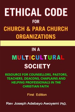 ETHICAL CODE FOR CHURCH AND PARA CHURCH ORGANIZATIONS IN A MULTICULTURAL SOCIETY - Awoyemi, Rev Joseph A