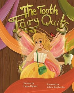 The Tooth Fairy Quits: Even fairies want to be happy. - Pighetti, Megan