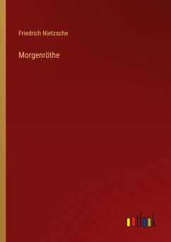 Morgenröthe - Nietzsche, Friedrich