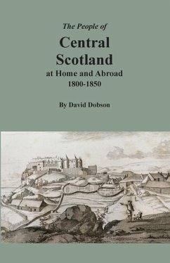 The People of Central Scotland at Home and Abroad, 1800-1850 - Dobson, David