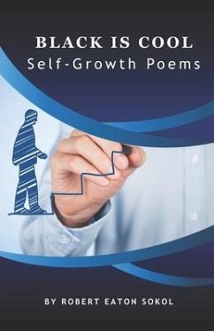 Black Is Cool: Self-Growth Poems - Sokol, Robert Eaton