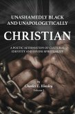 Unashamedly Black and Unapologetically Christian (Volume I)