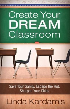 Create Your Dream Classroom - Kardamis, Linda