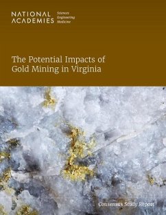 The Potential Impacts of Gold Mining in Virginia - National Academies of Sciences Engineering and Medicine; Division On Earth And Life Studies; Board On Earth Sciences And Resources; Committee on Earth Resources; Committee on Potential Impacts of Gold Mining in Virginia