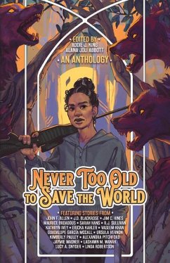 Never Too Old to Save the World: A Midlife Calling Anthology - Allen, John F; Blackrose, J.D.; Broaddus, Maurice