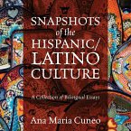Snapshots of the Hispanic/Latino Culture: A Collection of Bilingual Essays