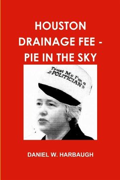 HOUSTON DRAINAGE FEE - PIE IN THE SKY - Harbaugh, Daniel W. .