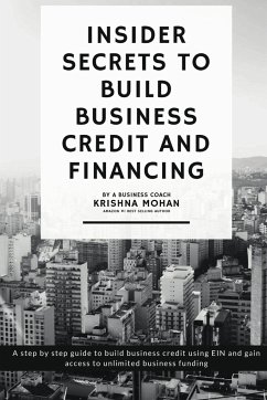 INSIDER SECRETS TO BUILD BUSINESS CREDIT AND FINANCING - Mohan, Krishna