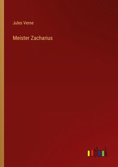 Meister Zacharius - Verne, Jules