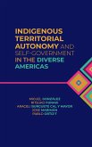Indigenous Territorial Autonomy and Self-Government in the Diverse Americas