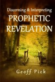 Discerning and Interpreting PROPHETIC REVELATION