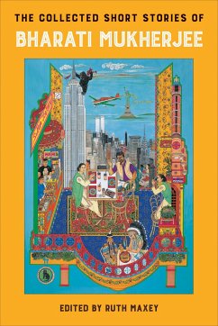 The Collected Short Stories of Bharati Mukherjee - Ruth Maxey