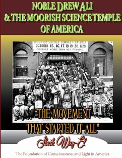 NOBLE DREW ALI & THE MOORISH SCIENCE TEMPLE OF AMERICA. THE MOVEMENT THAT STARTED IT ALL - Way-El, Sheik