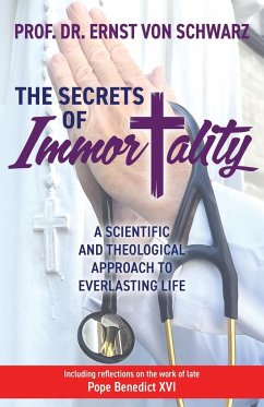 The Secrets of Immortality - Schwarz, Prof. Dr. Ernst von