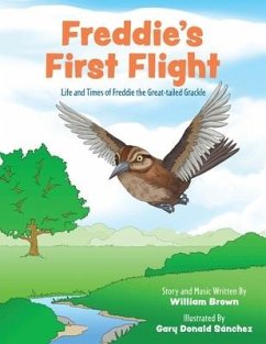 Freddie's First Flight: Life and Times of Freddie the Great-tailed Grackle - Brown, William