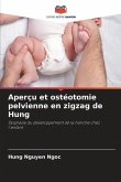 Aperçu et ostéotomie pelvienne en zigzag de Hung