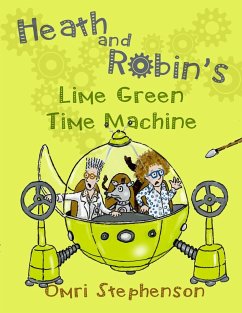 Heath and Robin's Lime Green Time Machine - Stephenson, Omri