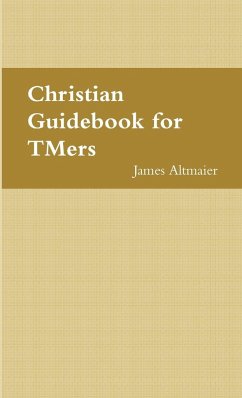 Christian Guidebook for TMers - Altmaier, James