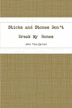 Sticks and Stones Don't Break My Bones - Tha Great, Alex