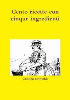Cento ricette con cinque ingredienti - Grimaldi, Cristina