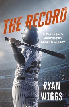 The Record: A Teenager's Journey to Leave a Legacy - Wiggs, Ryan