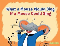 What a Mouse Would Sing if a Mouse Could Sing - Cottle, Jody