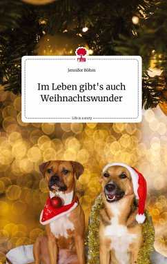 Im Leben gibt's auch Weihnachtswunder. Life is a Story - story.one - Böhm, Jennifer