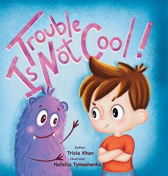 Trouble Is Not Cool! - Khan, Tricia