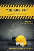 &quote;HEADS UP&quote; a new approach to a safety-first mindset in your workplace