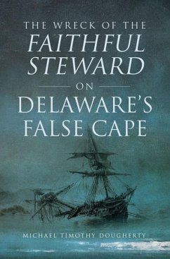 The Wreck of the Faithful Steward on Delaware's False Cape - Dougherty, Michael