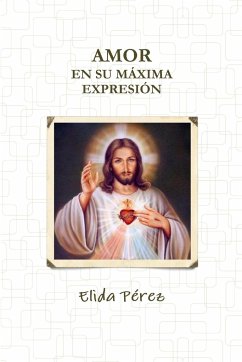 Amor en su máxima expresión - Pérez, Elida