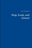 Stop, Look, and Listen!