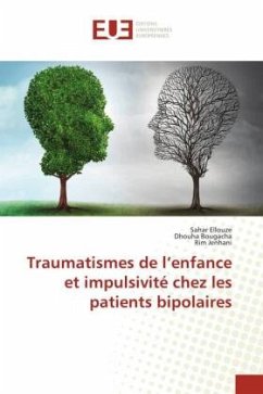 Traumatismes de l¿enfance et impulsivité chez les patients bipolaires - Ellouze, Sahar;Bougacha, Dhouha;Jenhani, Rim